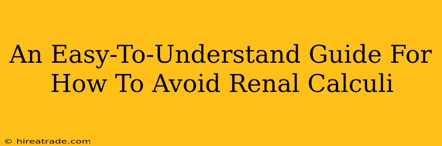 An Easy-To-Understand Guide For How To Avoid Renal Calculi