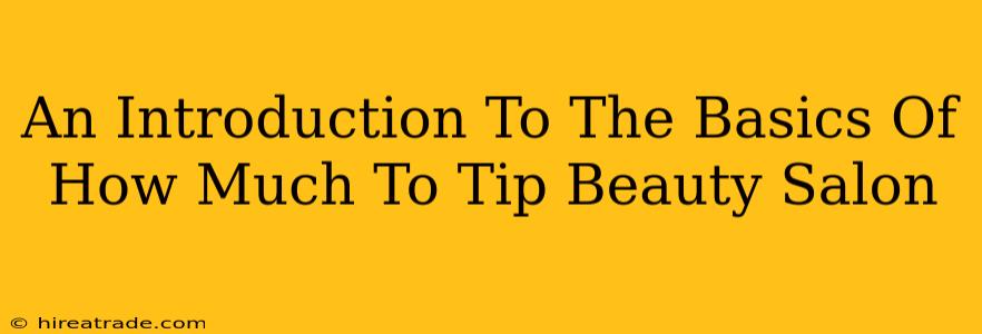 An Introduction To The Basics Of How Much To Tip Beauty Salon