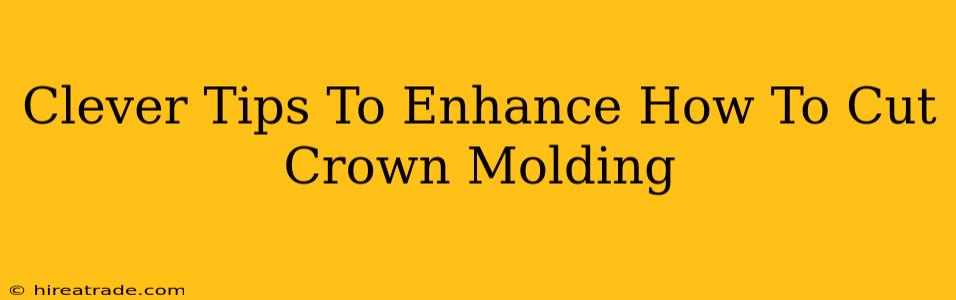 Clever Tips To Enhance How To Cut Crown Molding