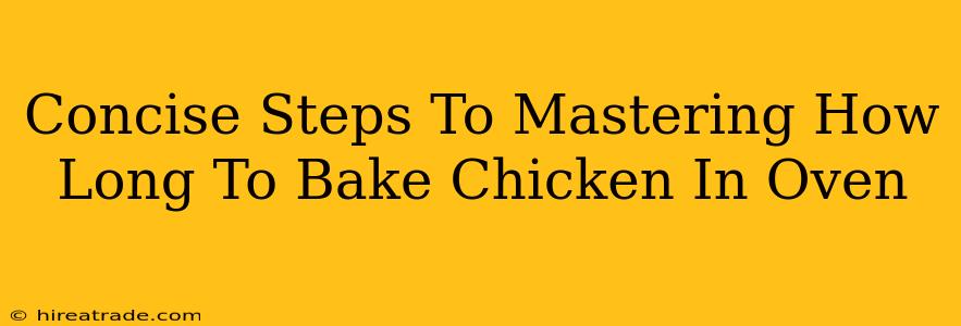 Concise Steps To Mastering How Long To Bake Chicken In Oven