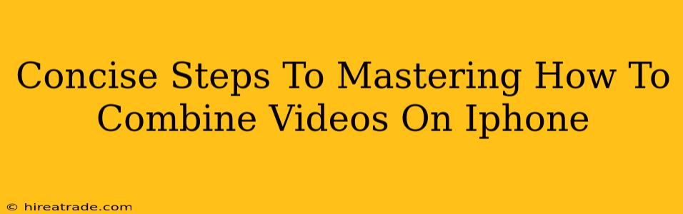 Concise Steps To Mastering How To Combine Videos On Iphone