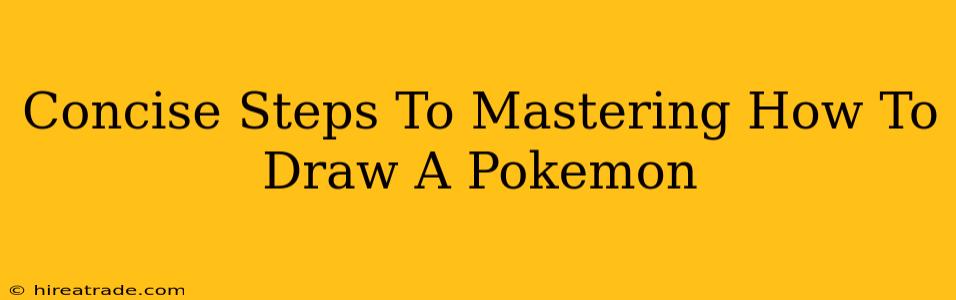 Concise Steps To Mastering How To Draw A Pokemon