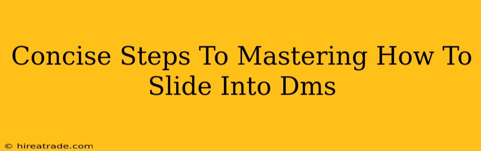 Concise Steps To Mastering How To Slide Into Dms