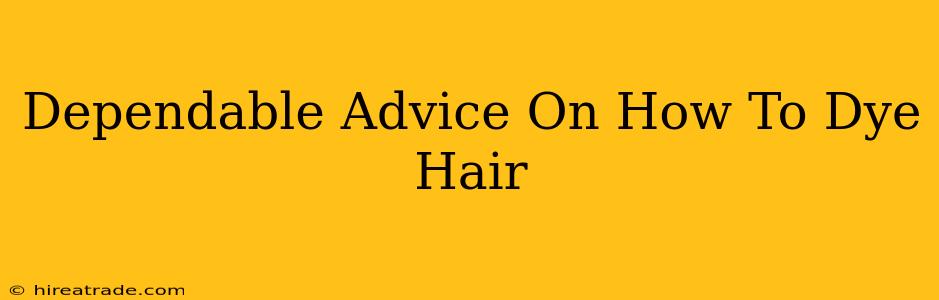 Dependable Advice On How To Dye Hair