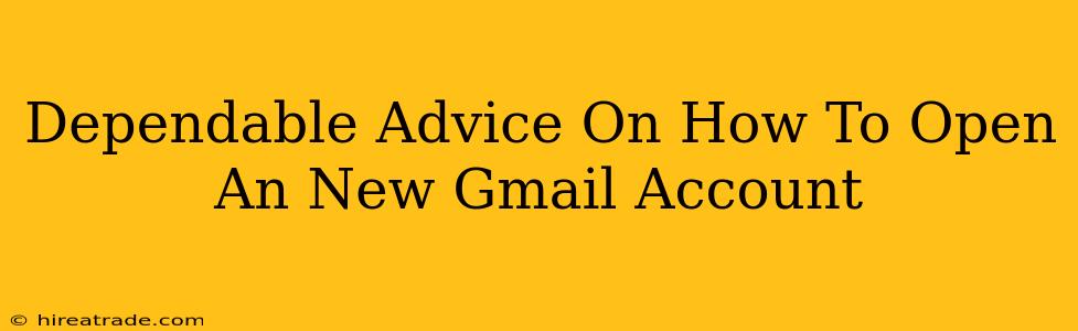 Dependable Advice On How To Open An New Gmail Account