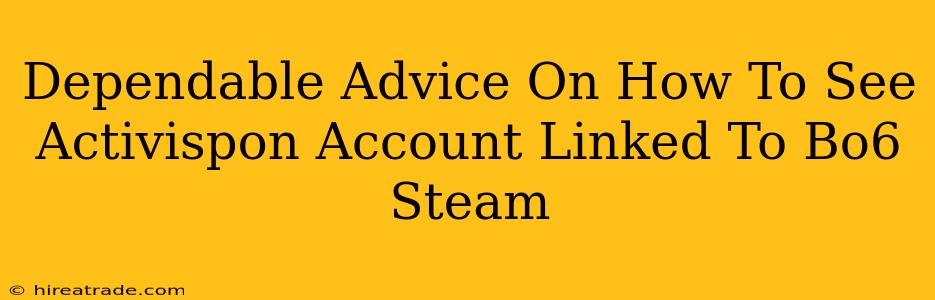 Dependable Advice On How To See Activispon Account Linked To Bo6 Steam