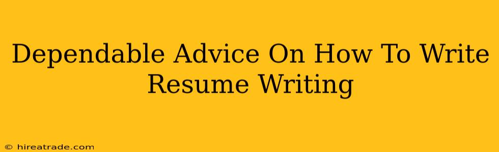 Dependable Advice On How To Write Resume Writing