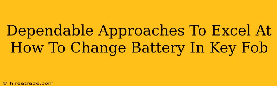 Dependable Approaches To Excel At How To Change Battery In Key Fob