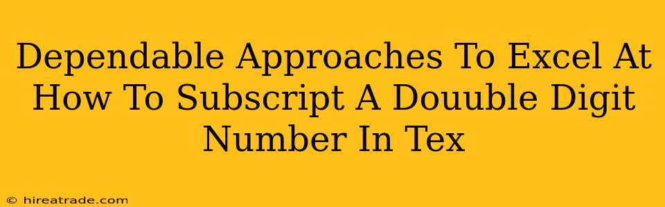 Dependable Approaches To Excel At How To Subscript A Douuble Digit Number In Tex