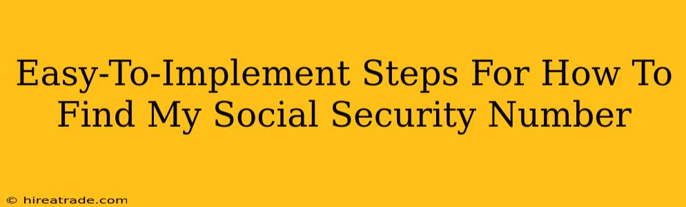 Easy-To-Implement Steps For How To Find My Social Security Number