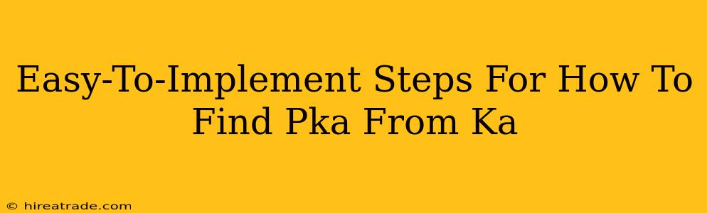 Easy-To-Implement Steps For How To Find Pka From Ka