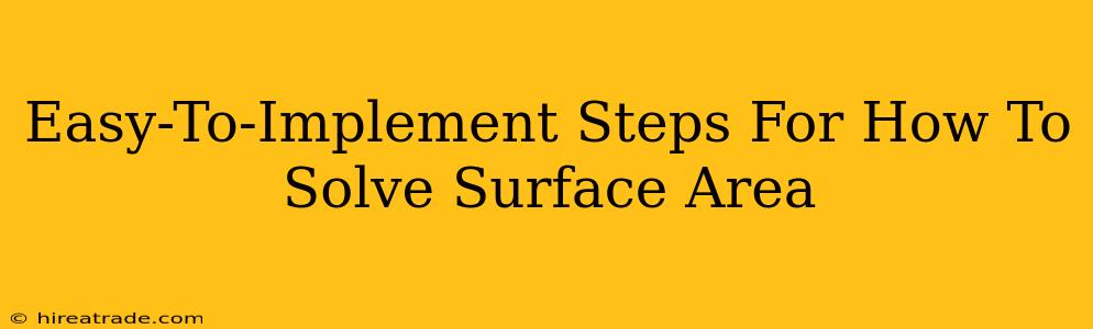 Easy-To-Implement Steps For How To Solve Surface Area