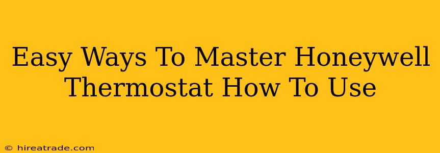 Easy Ways To Master Honeywell Thermostat How To Use