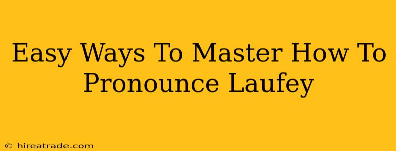 Easy Ways To Master How To Pronounce Laufey