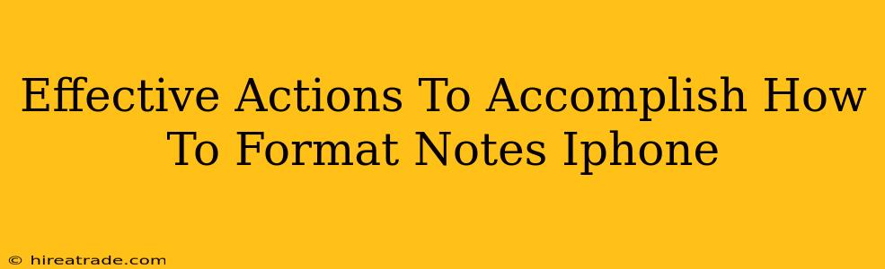 Effective Actions To Accomplish How To Format Notes Iphone