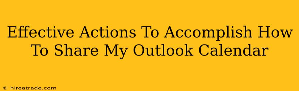 Effective Actions To Accomplish How To Share My Outlook Calendar