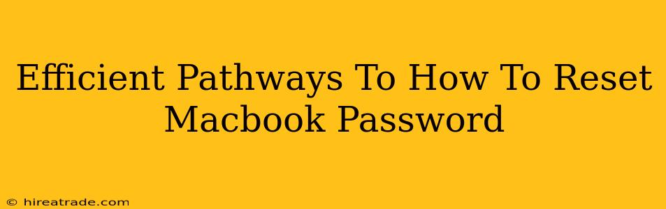 Efficient Pathways To How To Reset Macbook Password
