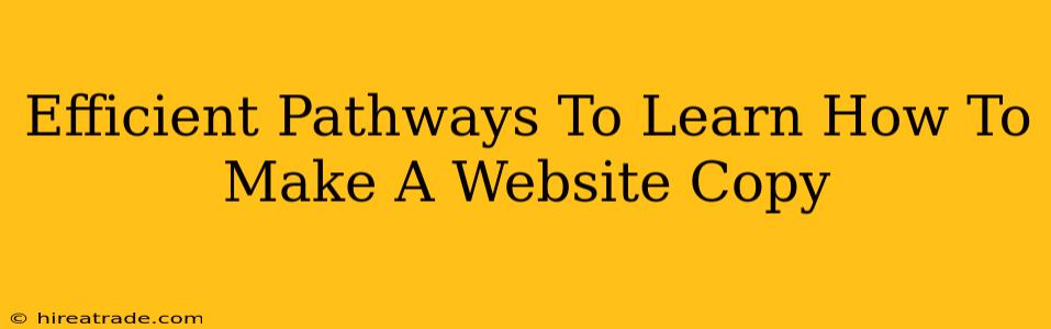 Efficient Pathways To Learn How To Make A Website Copy