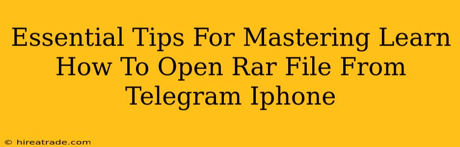 Essential Tips For Mastering Learn How To Open Rar File From Telegram Iphone