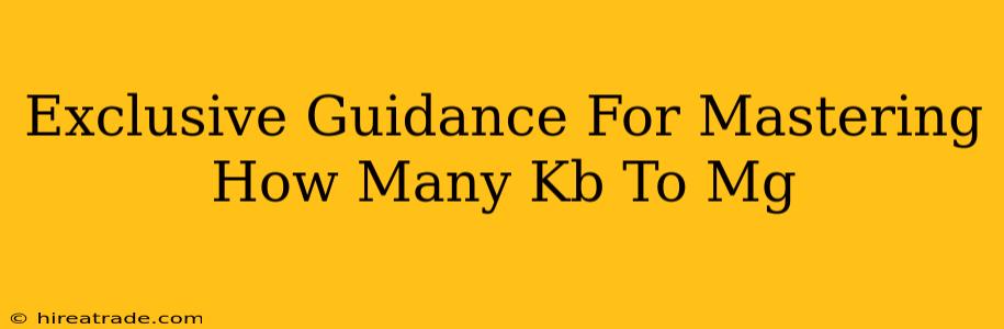 Exclusive Guidance For Mastering How Many Kb To Mg