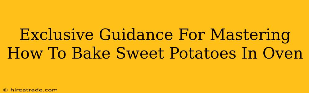 Exclusive Guidance For Mastering How To Bake Sweet Potatoes In Oven