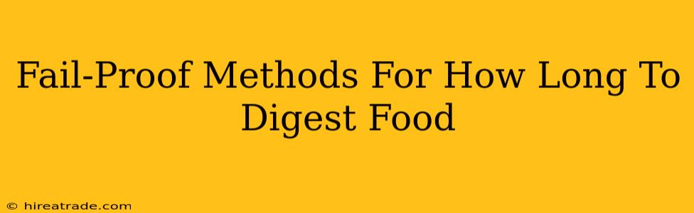 Fail-Proof Methods For How Long To Digest Food