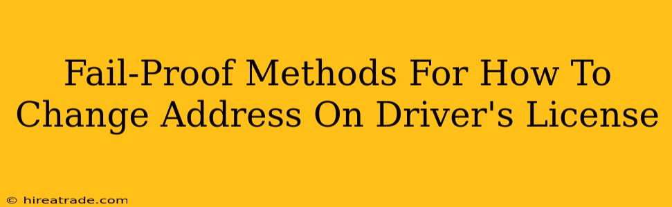 Fail-Proof Methods For How To Change Address On Driver's License