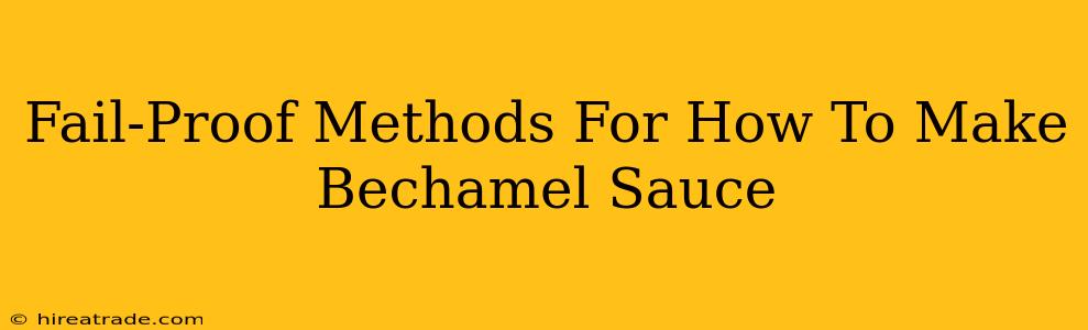 Fail-Proof Methods For How To Make Bechamel Sauce