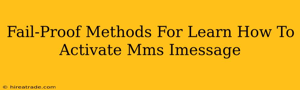 Fail-Proof Methods For Learn How To Activate Mms Imessage