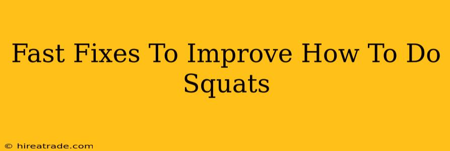 Fast Fixes To Improve How To Do Squats