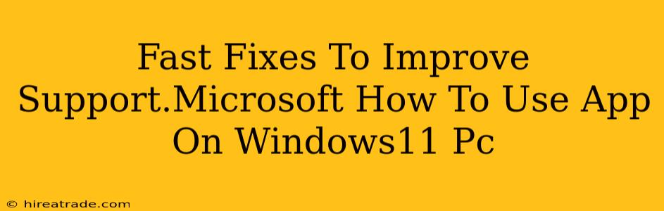 Fast Fixes To Improve Support.Microsoft How To Use App On Windows11 Pc