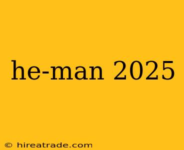 he-man 2025