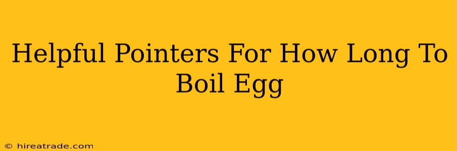 Helpful Pointers For How Long To Boil Egg