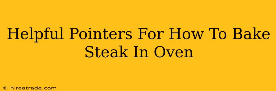 Helpful Pointers For How To Bake Steak In Oven
