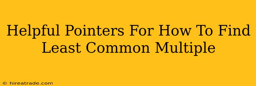 Helpful Pointers For How To Find Least Common Multiple