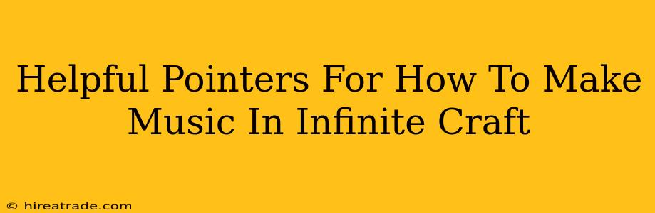 Helpful Pointers For How To Make Music In Infinite Craft