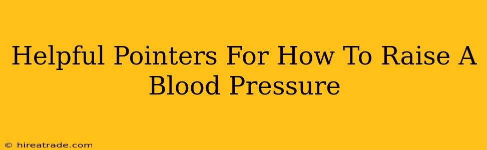 Helpful Pointers For How To Raise A Blood Pressure