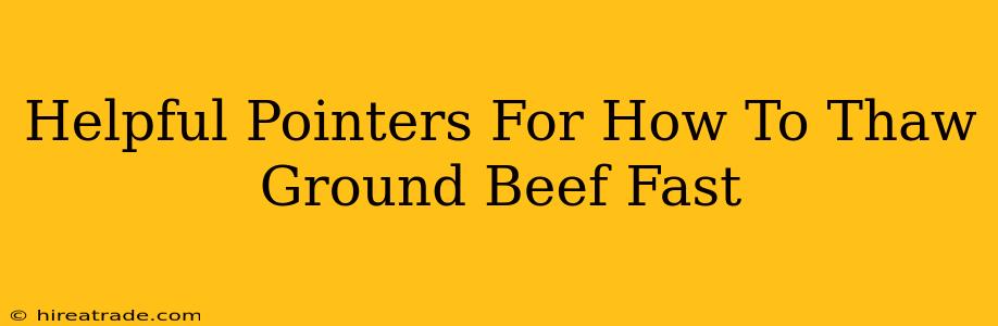 Helpful Pointers For How To Thaw Ground Beef Fast