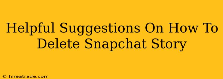 Helpful Suggestions On How To Delete Snapchat Story