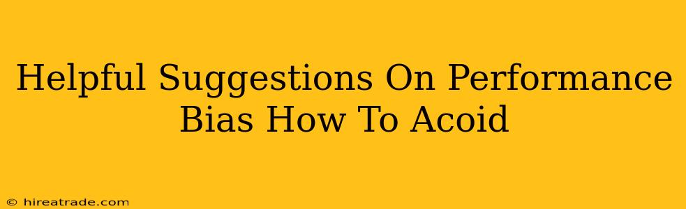 Helpful Suggestions On Performance Bias How To Acoid