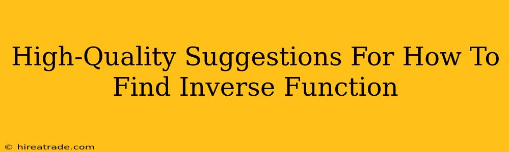 High-Quality Suggestions For How To Find Inverse Function