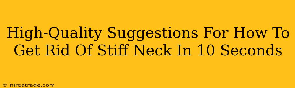 High-Quality Suggestions For How To Get Rid Of Stiff Neck In 10 Seconds