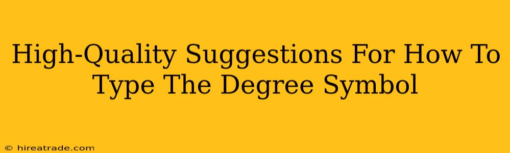 High-Quality Suggestions For How To Type The Degree Symbol