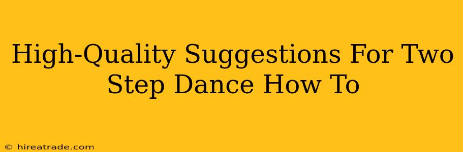 High-Quality Suggestions For Two Step Dance How To