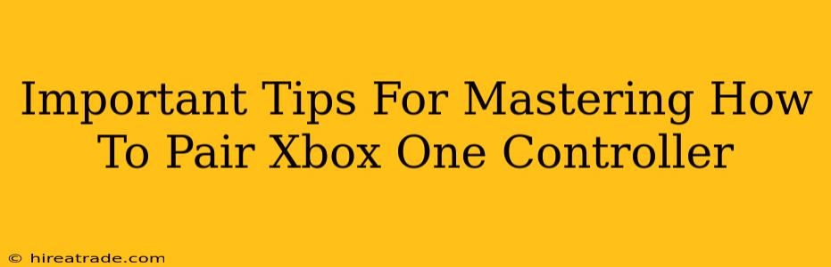 Important Tips For Mastering How To Pair Xbox One Controller