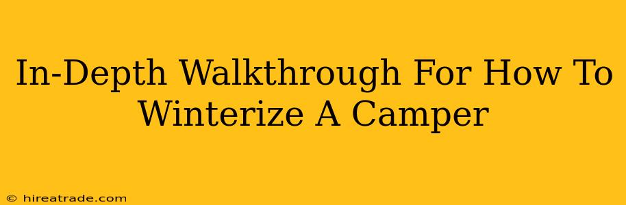 In-Depth Walkthrough For How To Winterize A Camper