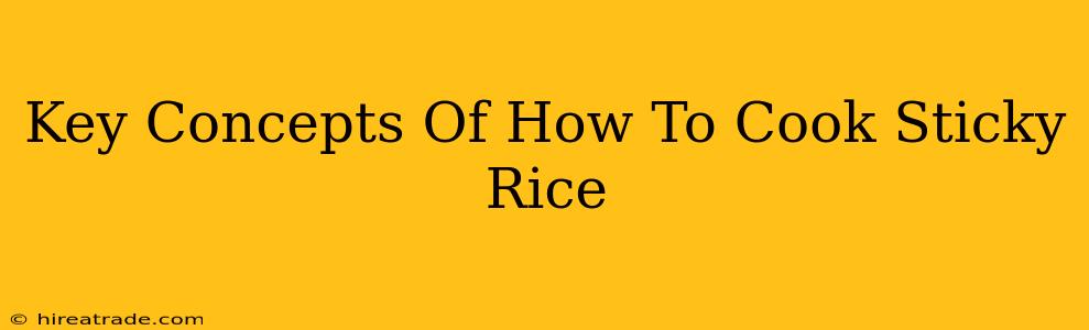 Key Concepts Of How To Cook Sticky Rice