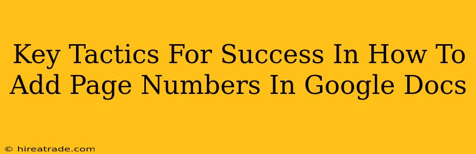 Key Tactics For Success In How To Add Page Numbers In Google Docs