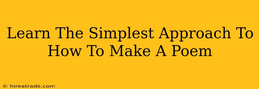 Learn The Simplest Approach To How To Make A Poem