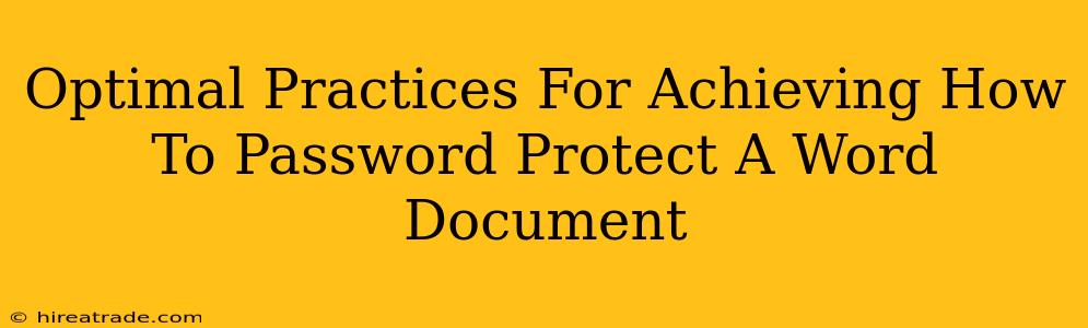 Optimal Practices For Achieving How To Password Protect A Word Document